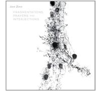John Zorn Fragmentations, Prayers and Interjections (CD) Album