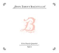 John Zorn John Zorn's Bagatelles Vol. 5: Kris Davis Quartet (CD) Album
