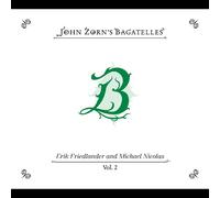 John Zorn The Bagatelles Vol. 2: Erik Friedlander and Michael Nicolas (CD) Album