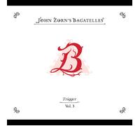John Zorn The Bagatelles Vol. 3: Trigger (CD) Album