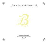 John Zorn The Bagatelles Vol. 7: Brian Marsella (CD) Album