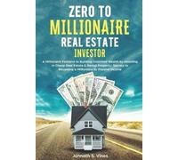 Johnath S Vines Zero to Millionaire Real Estate Investor (Tascabile)