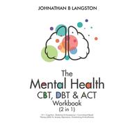 Johnathan B Langst The Mental Health CBT, DBT & ACT Workbook (2 in (Tascabile)