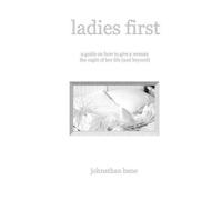 Johnathan Bane Ladies First: A Guide on How To Give A Woman The Nigh (Tascabile)