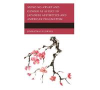 Johnathan Flowe Mono no Aware and Gender as Affect in Japanes (Copertina rigida)