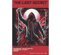 Johnathan Miller The Last Secret They Don't Want You to Know (Tascabile)
