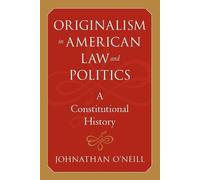 Johnathan O'Neill Originalism in American Law and Politics (Tascabile)