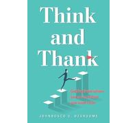 Johnbosco U Ozuruome Think and Thank (Tascabile)