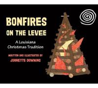 Johnette Downin Bonfires on the Levee: A Louisiana Christmas (Copertina rigida)