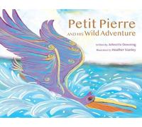 Johnette Downing Petit Pierre and His Wild Adventure (Copertina rigida)