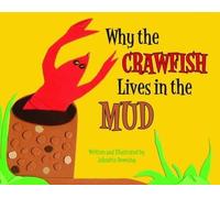 Johnette Downing Why the Crawfish Lives in the Mud (Copertina rigida)