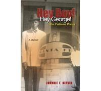Johnnie F Kirvin Hey boy Hey George The Pullman Porter (Tascabile)