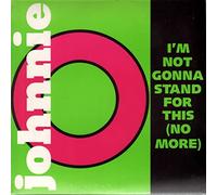 Johnnie O / I'm Not Gonna Stand For This No More