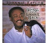 Johnnie Taylor – Gotta Get The Groove Back – CD – Malaco