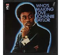 JOHNNIE TAYLOR - who's making love