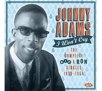 Johnny Adams I Won't Cry: The Complete Ric & Ron Singles 1959-1964 (CD) Album
