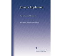 Johnny Appleseed: The romance of the sower,