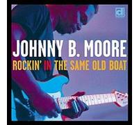 Johnny B. Moore Rockin' in the Same Old Boat (CD) Album