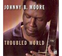 Johnny B. Moore Troubled World (CD) Album