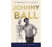 Johnny Ball Johnny Ball - My Previous Life in Comedy (Tascabile)