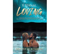 Johnny Blackbur Eternal Loving: Inspiring Conscious Relations (Copertina rigida)