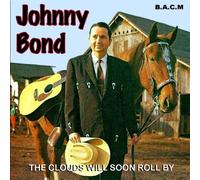 Johnny Bond - The Clouds Will Soon Roll By