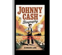 JOHNNY CASH:BIOGRAPHY: The boy in black who sang from the heart