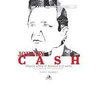 Johnny Cash. Storie oltre il bianco e il nero