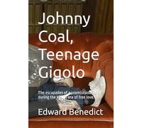 Johnny Coal, Teenage Gigolo: The escapades of a promiscuous teen during the 1960's era of free love.