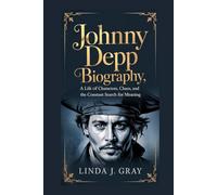 Johnny Depp Biography:: A Life of Characters, Chaos, and the Constant Search for Meaning