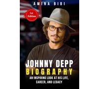 Johnny Depp Biography: An Inspiring Look at His Life, Career, and Legacy