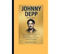 Johnny Depp Biography: From Hollywood Rebel to Redemption - Inside the Turbulent Life of a Screen Legend