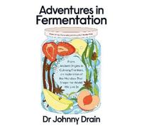 Johnny Drain Adventures in Fermentation (Copertina rigida) (PRESALE 12/06/2025)
