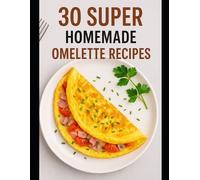 Johnny Einstein 30 Super Homemade Omelette Recipes (Tascabile)