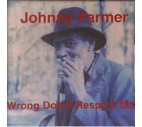 JOHNNY FARMER - WRONG DOERS RESPECT ME