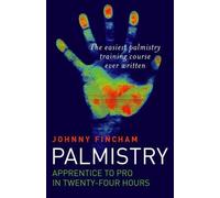 Johnny Fincham Palmistry: From Apprentice to Pro in 24 Hours - The E (Tascabile)