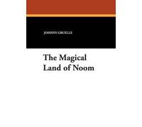 Johnny Gruelle The Magical Land of Noom (Tascabile)