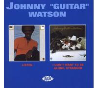 Johnny 'Guitar' Watson Listen/I Don't Want to Be Alone, Stranger (CD) Album