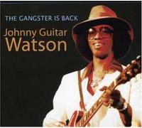 Johnny Guitar Watson - The Gangster is Back