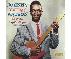 Johnny Guitar Watson - The Original Gangster Of Love: 1953-1959