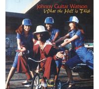 Johnny Guitar Watson - What the Hell Is This