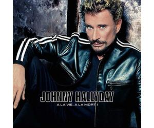 Johnny Hallyday - A La Vie A La Mort