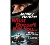 Johnny Herbert What Doesn't Kill You... (Tascabile)