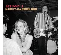 Johnny J - Make It All Worth Wild