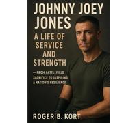 Johnny Joey Jones: A Life of Service and Strength - From Battlefield Sacrifice to Inspiring a Nation’s Resilience
