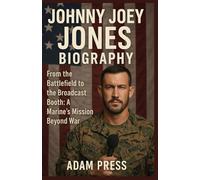JOHNNY JOEY JONES BIOGRAPHY: From the Battlefield to the Broadcast Booth: A Marine’s Mission Beyond War