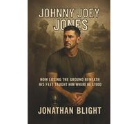 JOHNNY JOEY JONES: How Losing the Ground Beneath His Feet Taught Him Where He Stood.