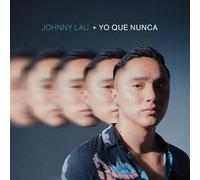 JOHNNY LAU - + YO QUE NUNCA
