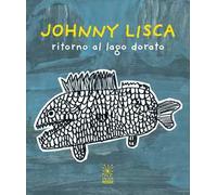 Johnny Lisca. Ritorno al lago dorato. Ediz. italiana e inglese
