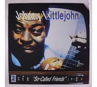 JOHNNY LITTLEJOHN - so-called friends